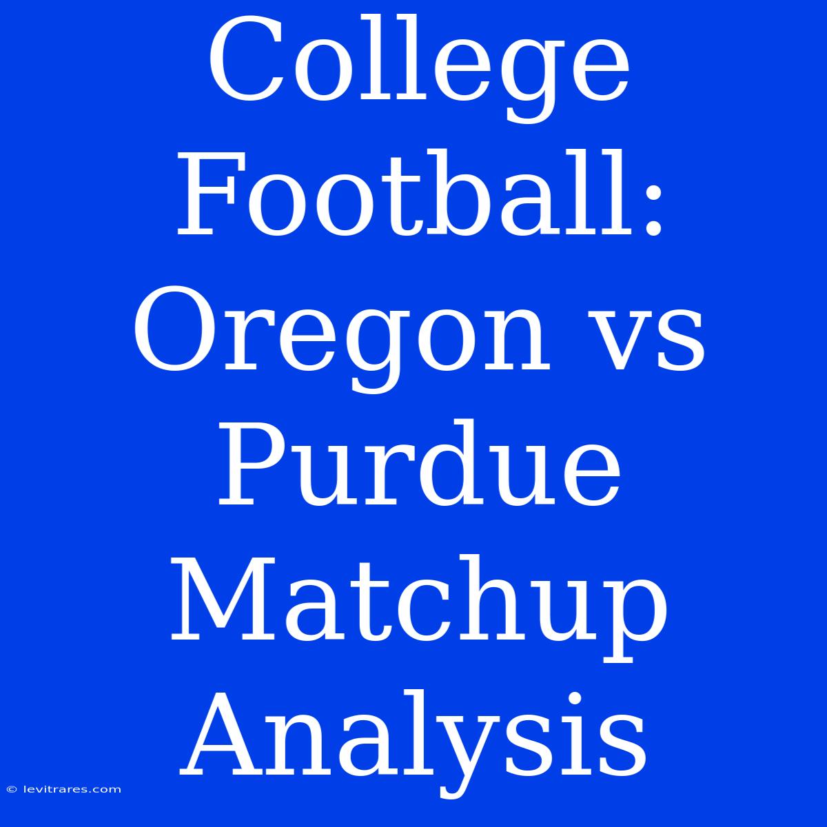 College Football: Oregon Vs Purdue Matchup Analysis