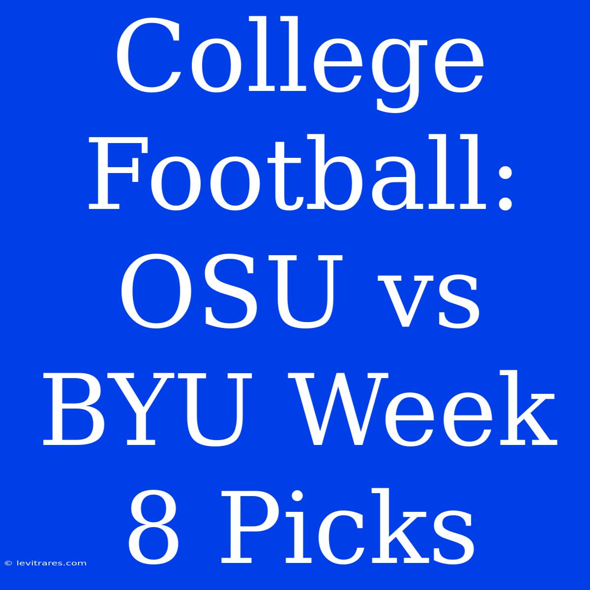 College Football: OSU Vs BYU Week 8 Picks