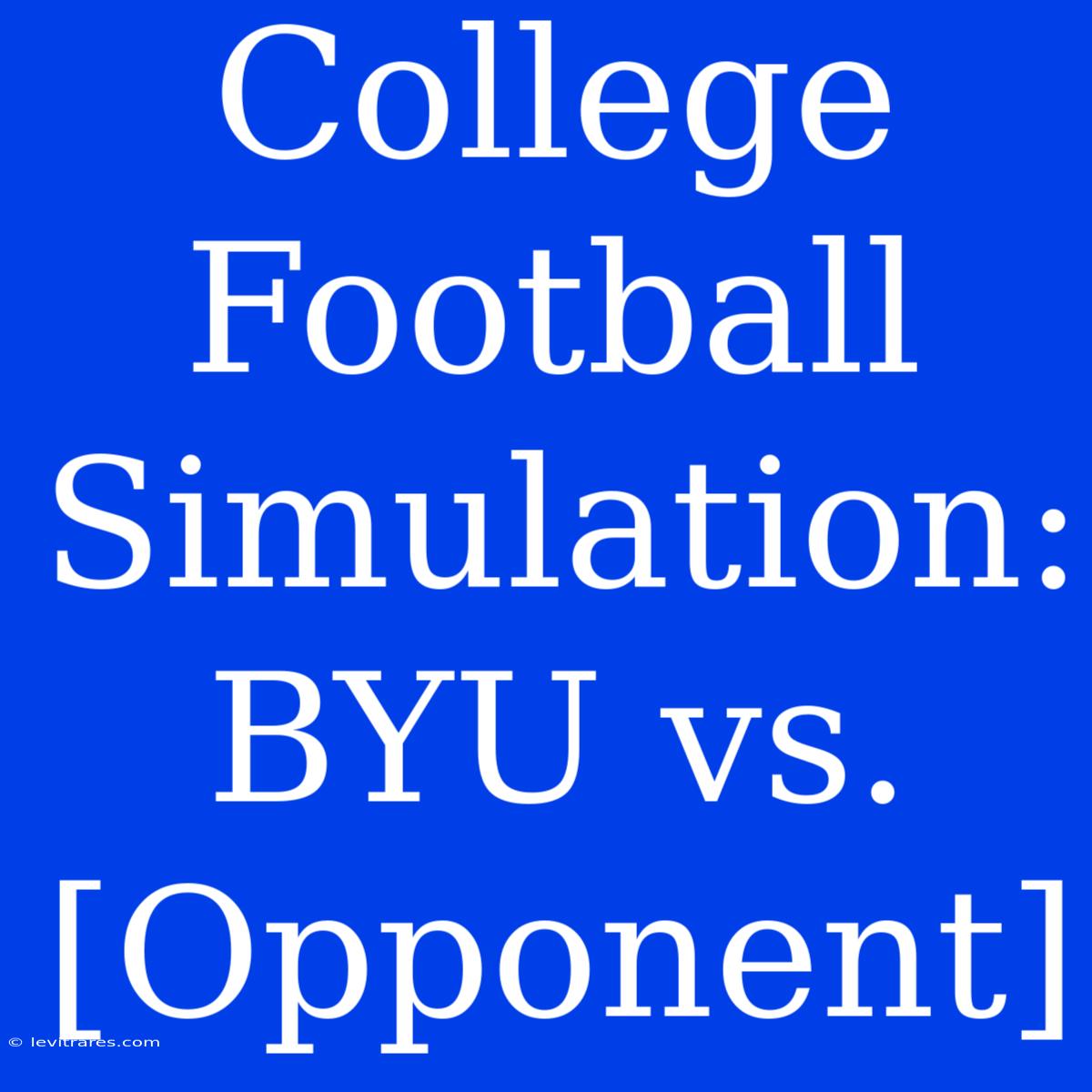 College Football Simulation: BYU Vs. [Opponent]