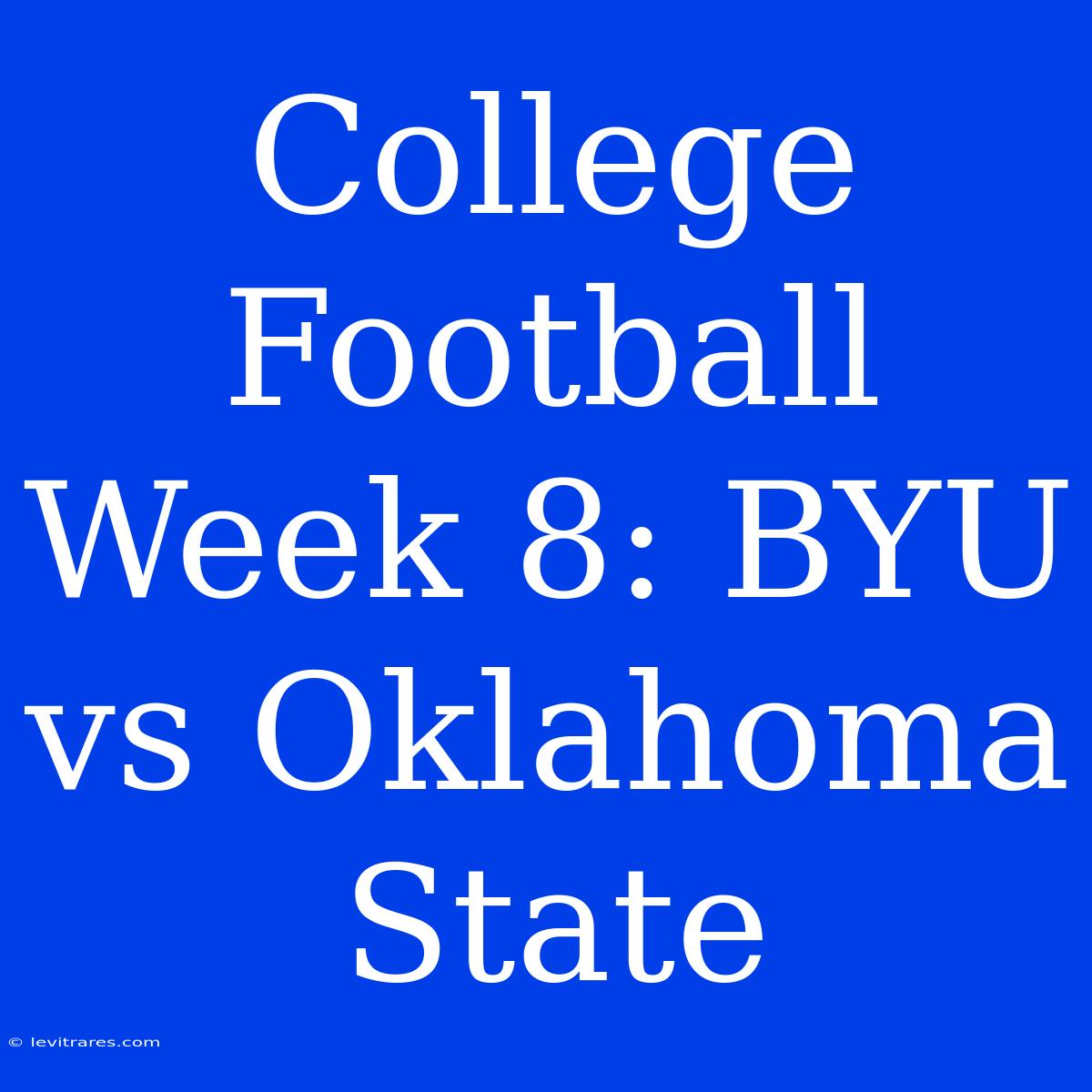 College Football Week 8: BYU Vs Oklahoma State