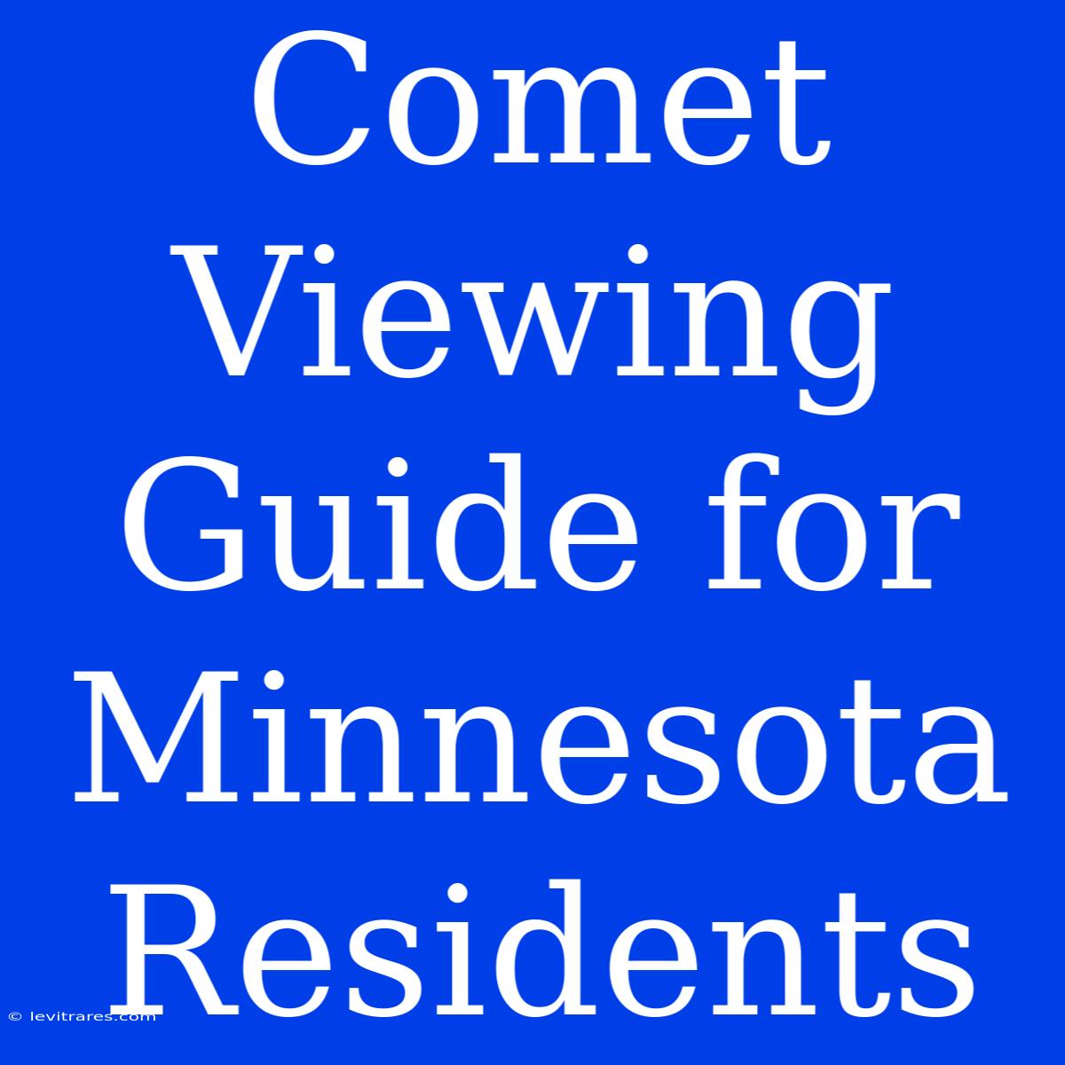 Comet Viewing Guide For Minnesota Residents