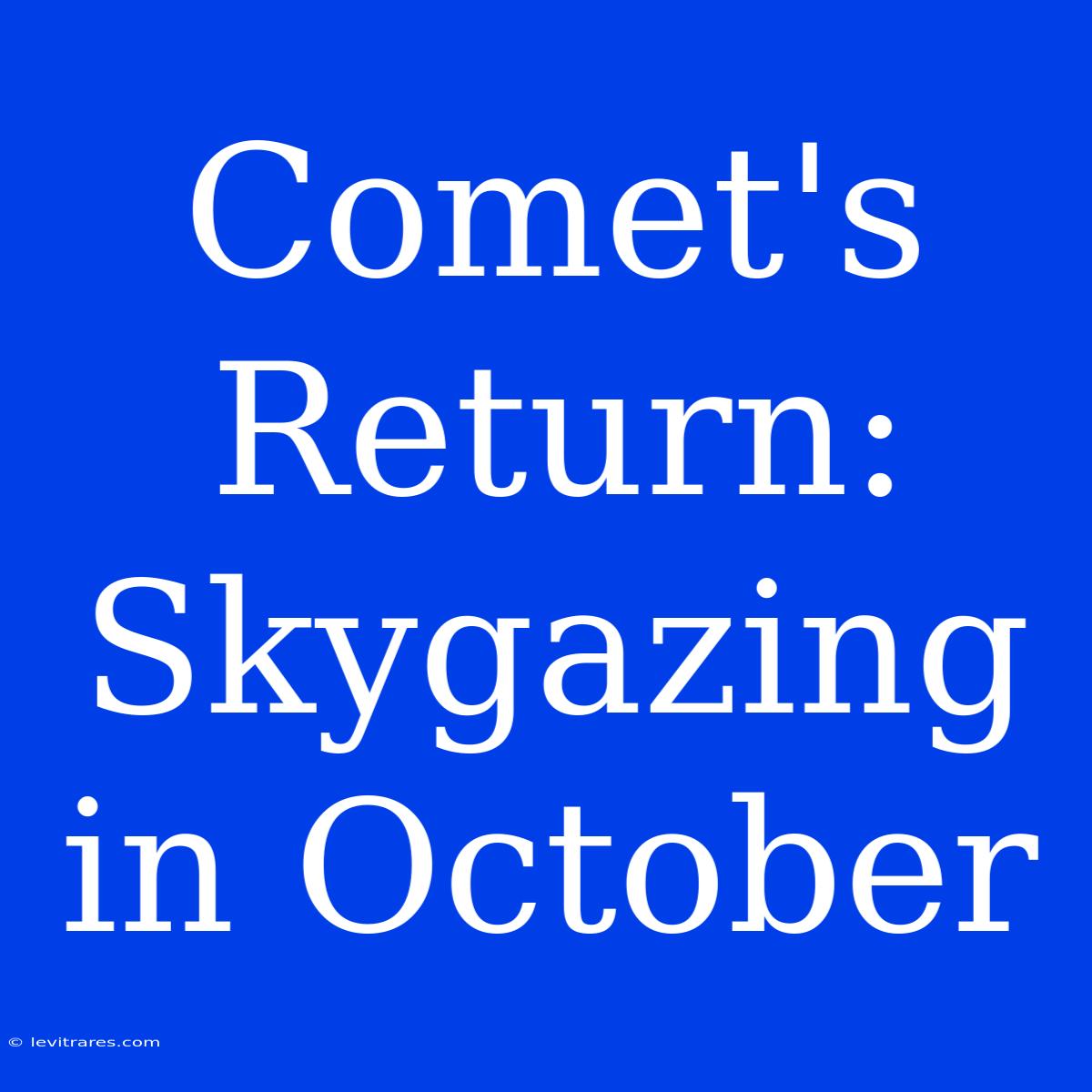 Comet's Return: Skygazing In October