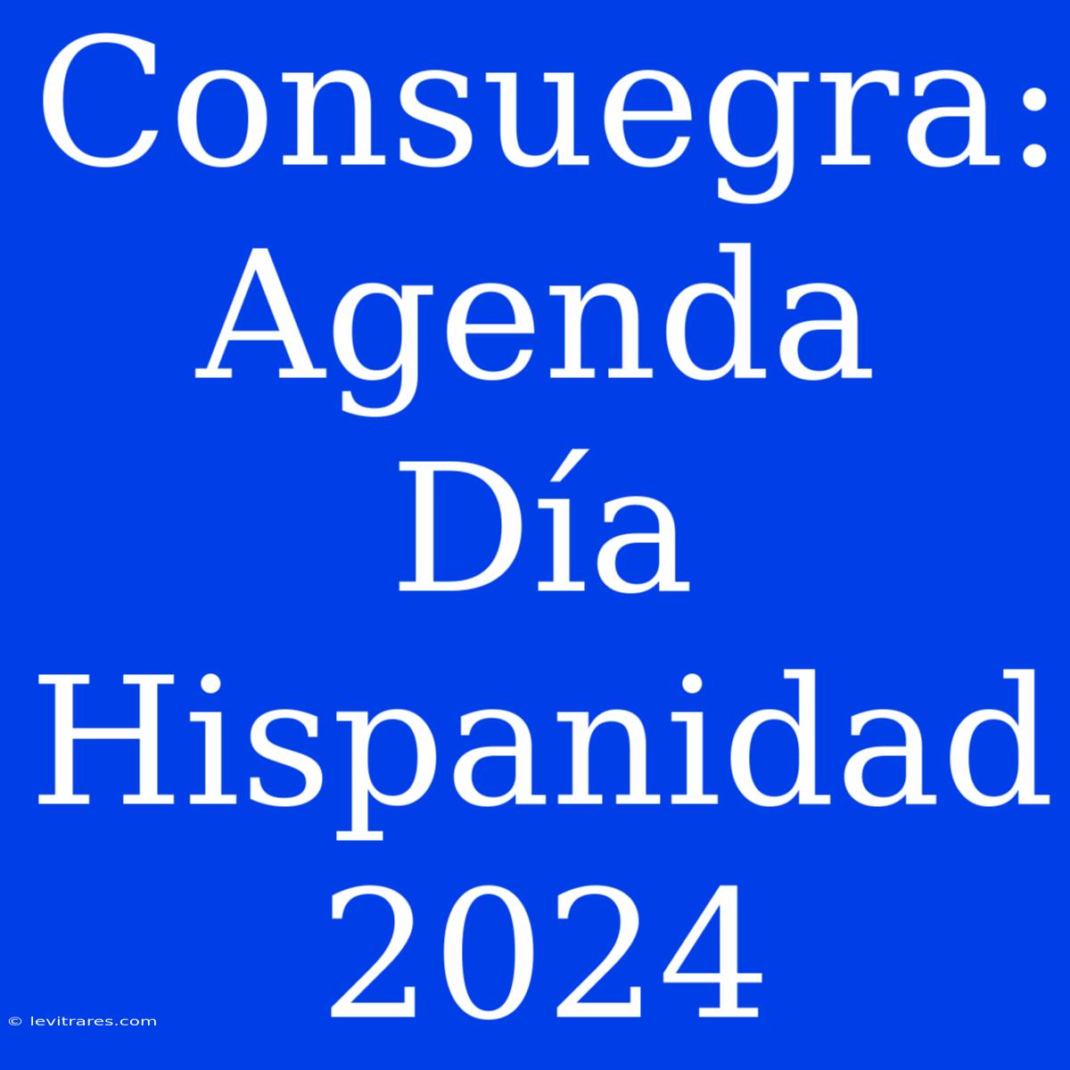 Consuegra: Agenda Día Hispanidad 2024 