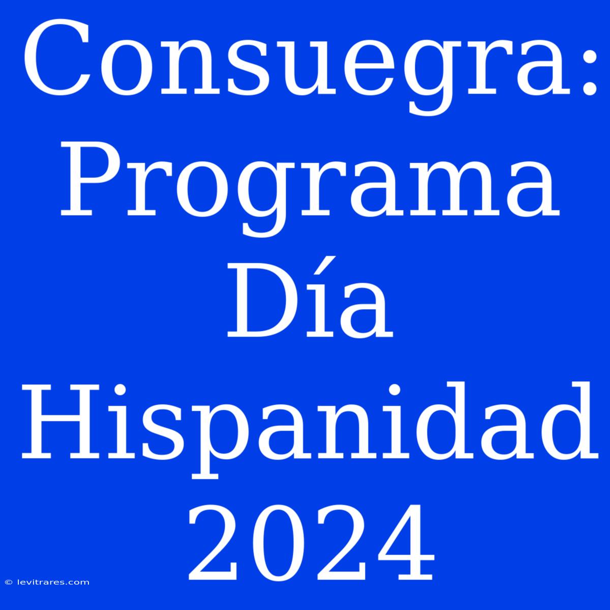 Consuegra: Programa Día Hispanidad 2024