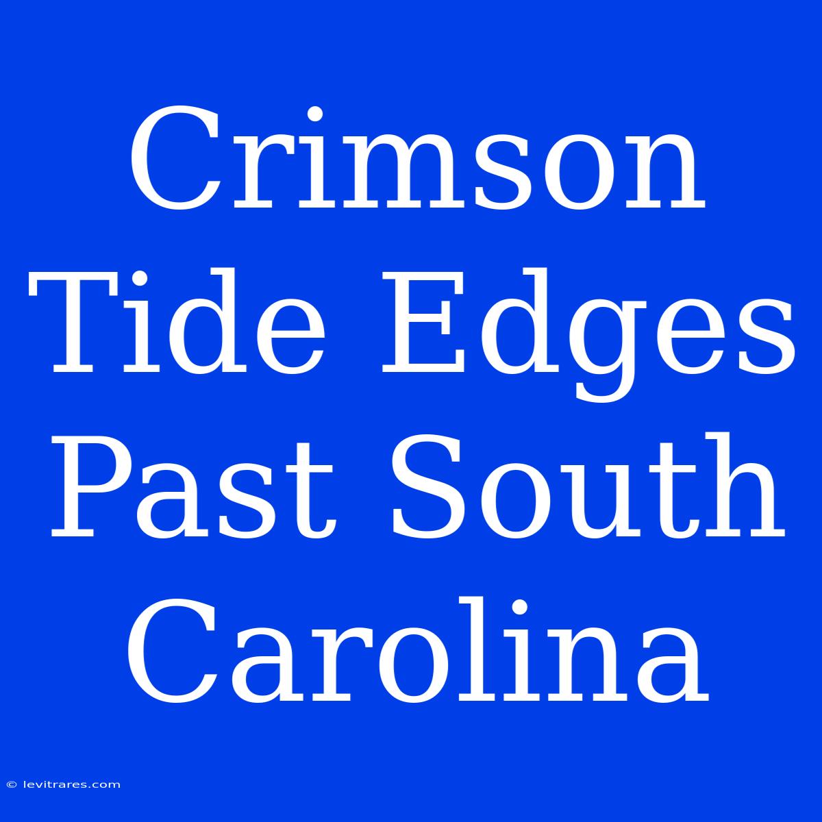 Crimson Tide Edges Past South Carolina