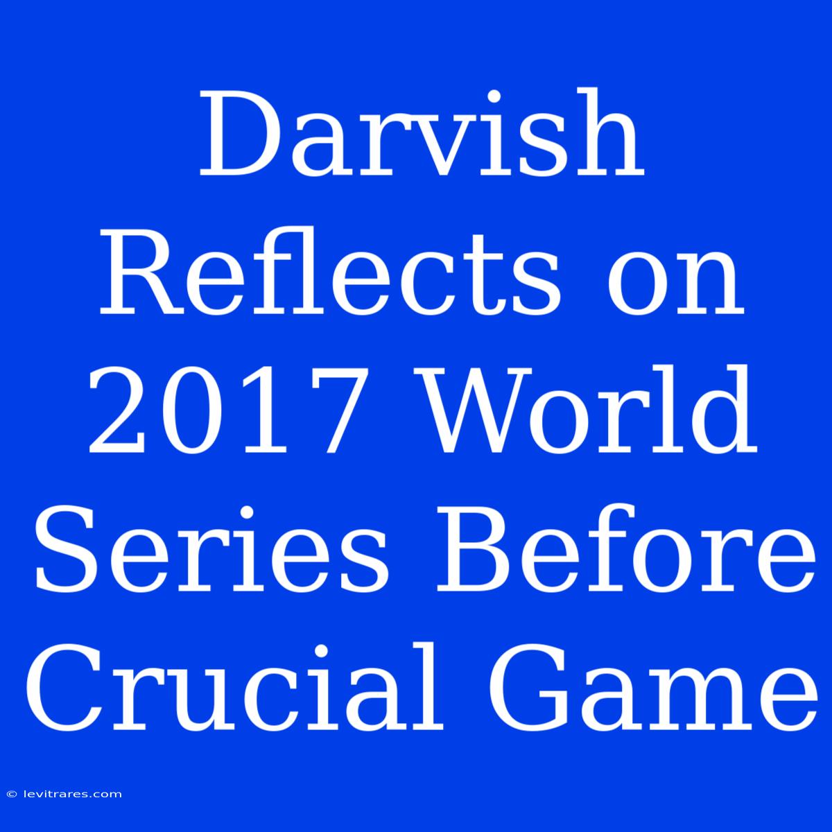 Darvish Reflects On 2017 World Series Before Crucial Game