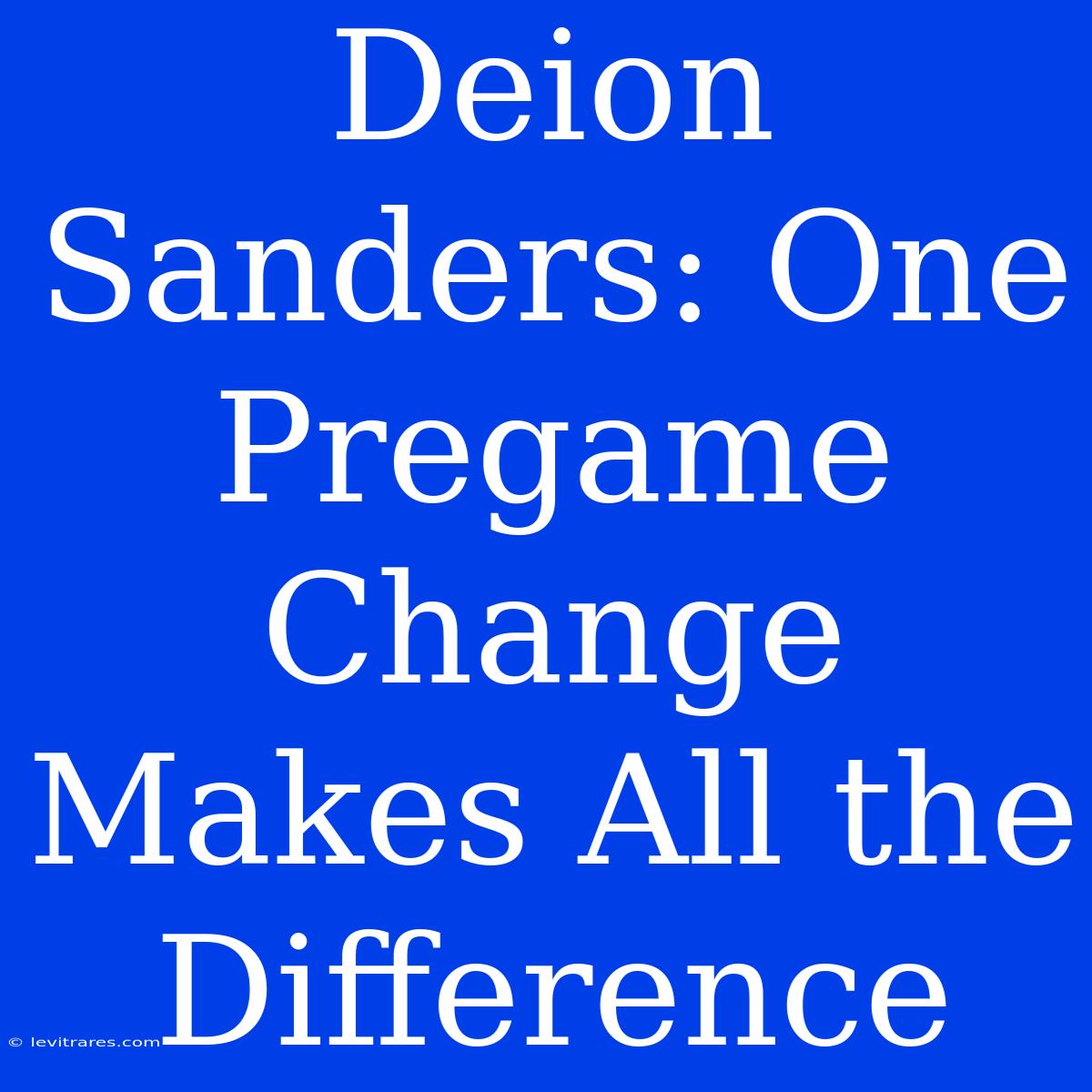 Deion Sanders: One Pregame Change Makes All The Difference