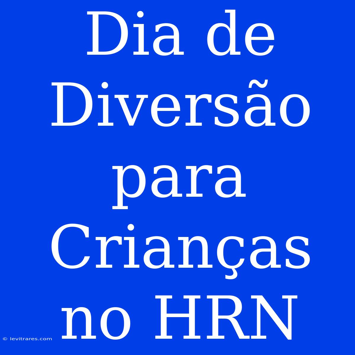 Dia De Diversão Para Crianças No HRN