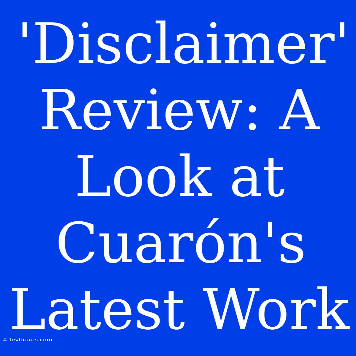 'Disclaimer' Review: A Look At Cuarón's Latest Work 