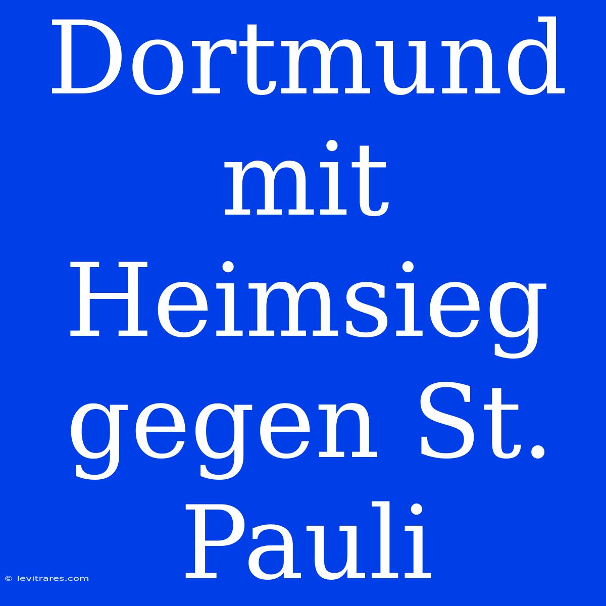 Dortmund Mit Heimsieg Gegen St. Pauli