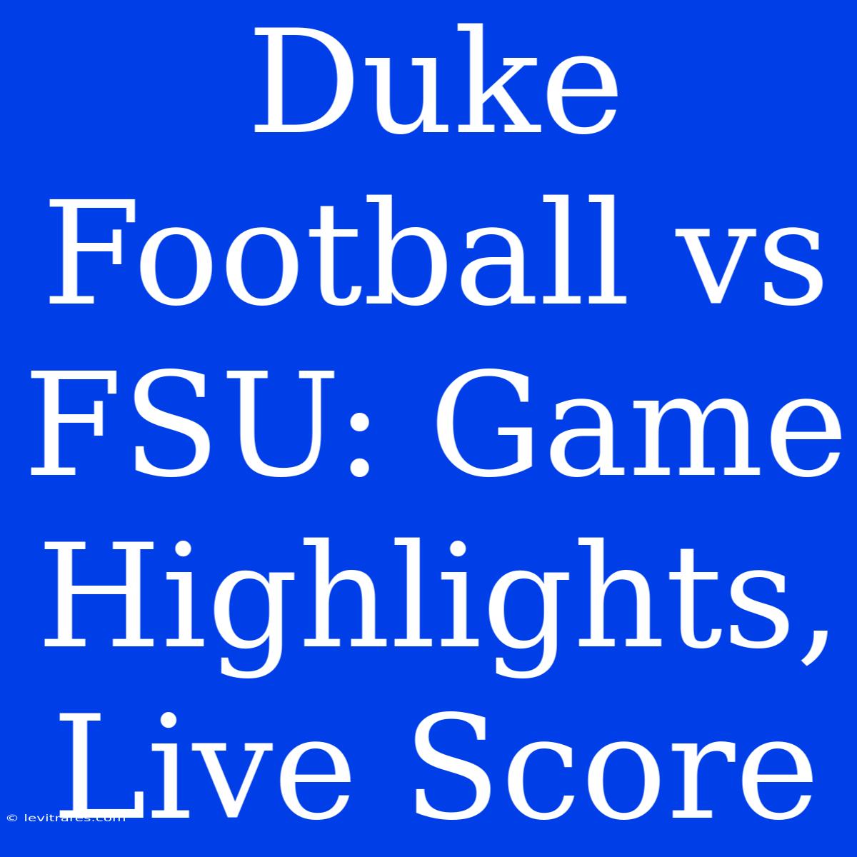 Duke Football Vs FSU: Game Highlights, Live Score