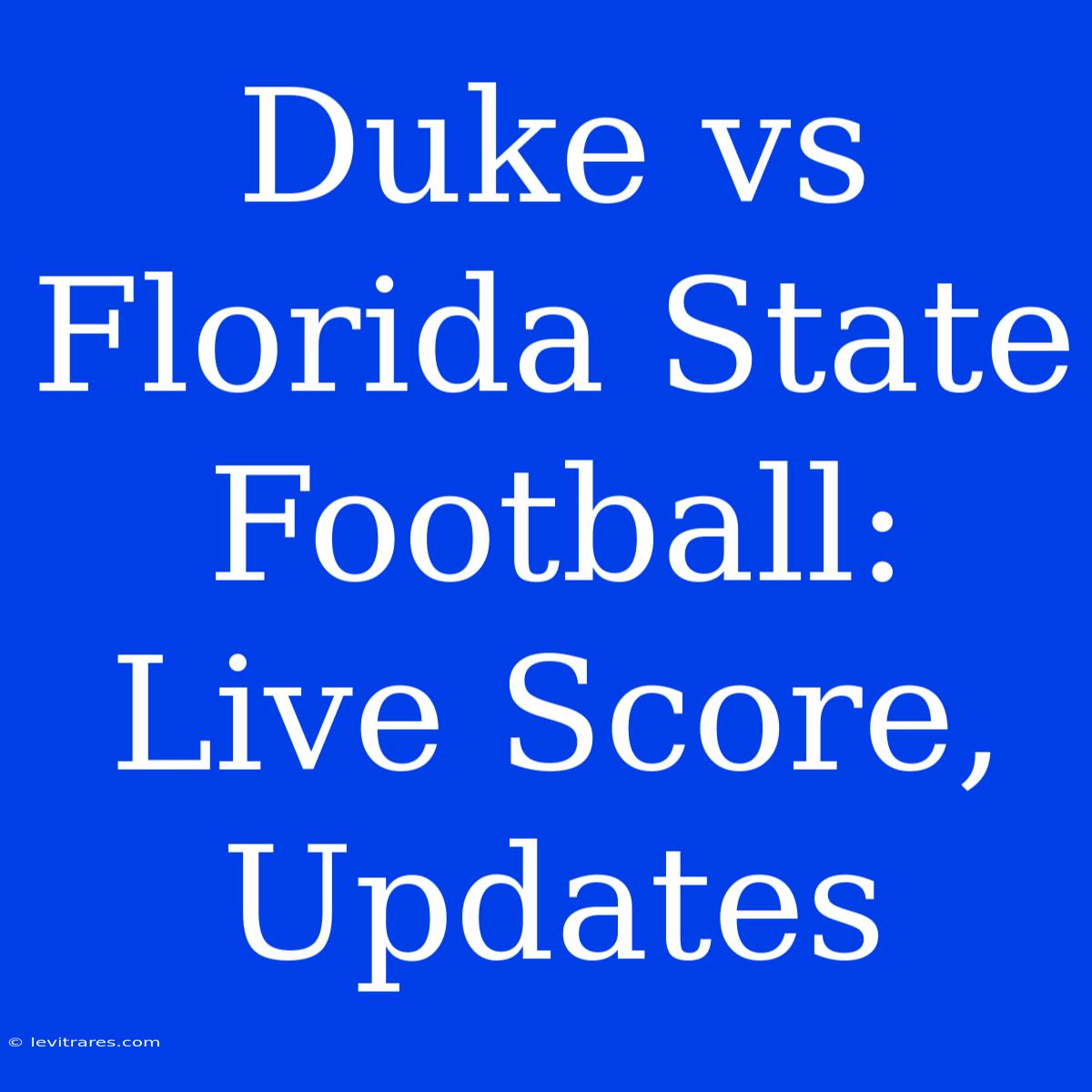 Duke Vs Florida State Football: Live Score, Updates