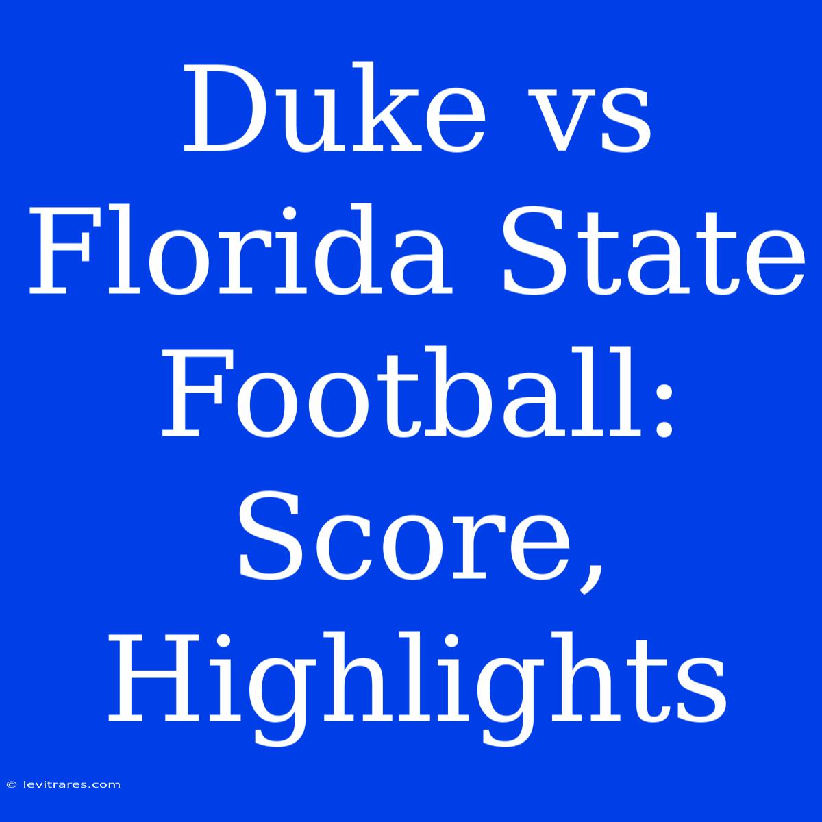 Duke Vs Florida State Football: Score, Highlights