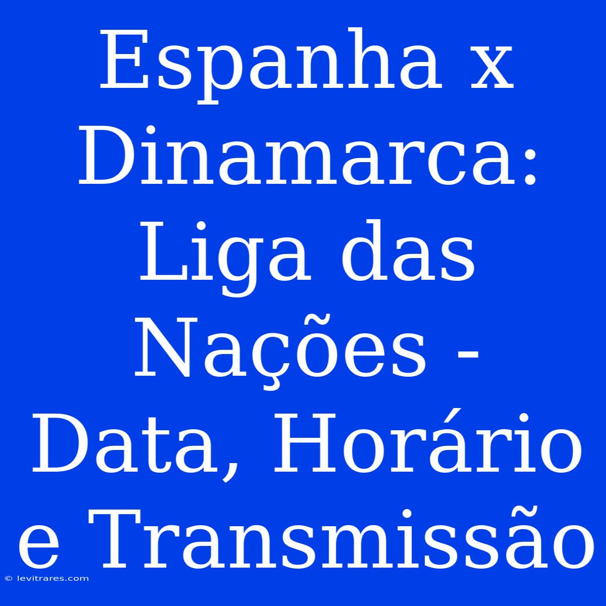 Espanha X Dinamarca: Liga Das Nações - Data, Horário E Transmissão