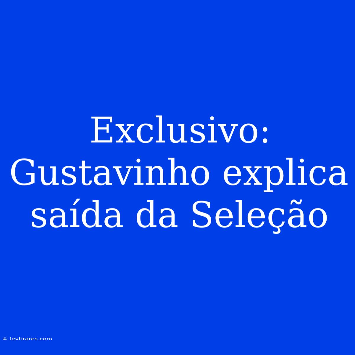 Exclusivo: Gustavinho Explica Saída Da Seleção