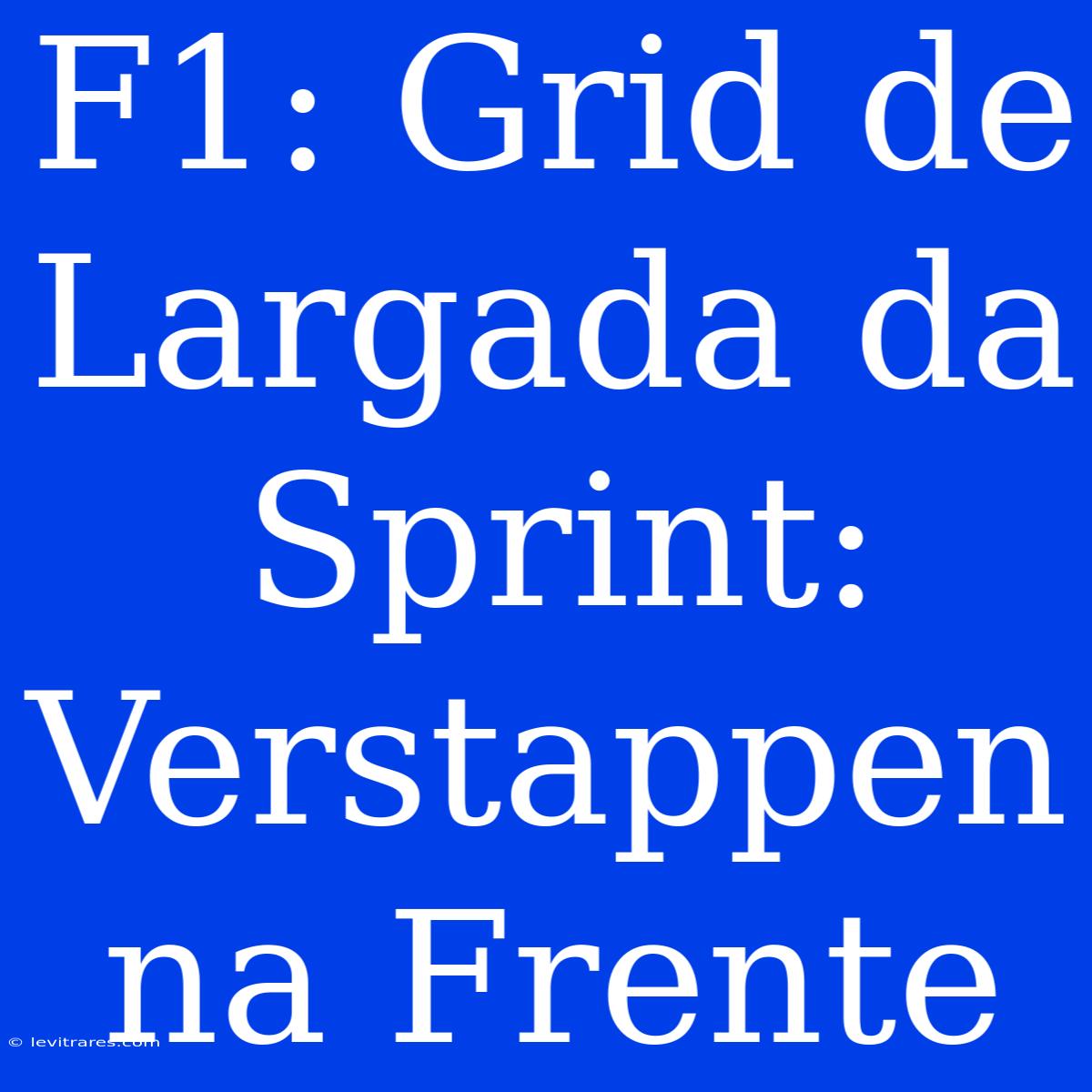 F1: Grid De Largada Da Sprint: Verstappen Na Frente