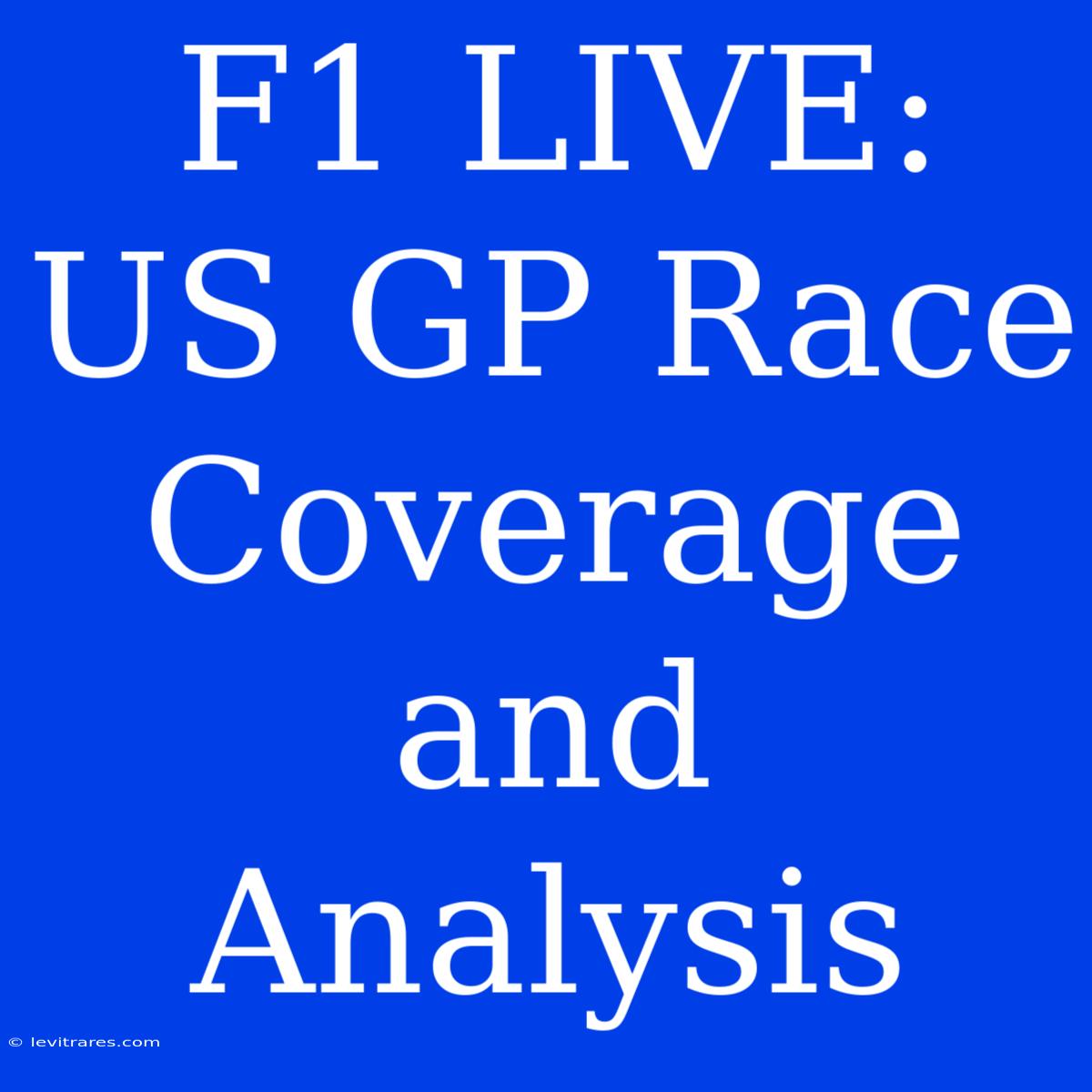 F1 LIVE: US GP Race Coverage And Analysis