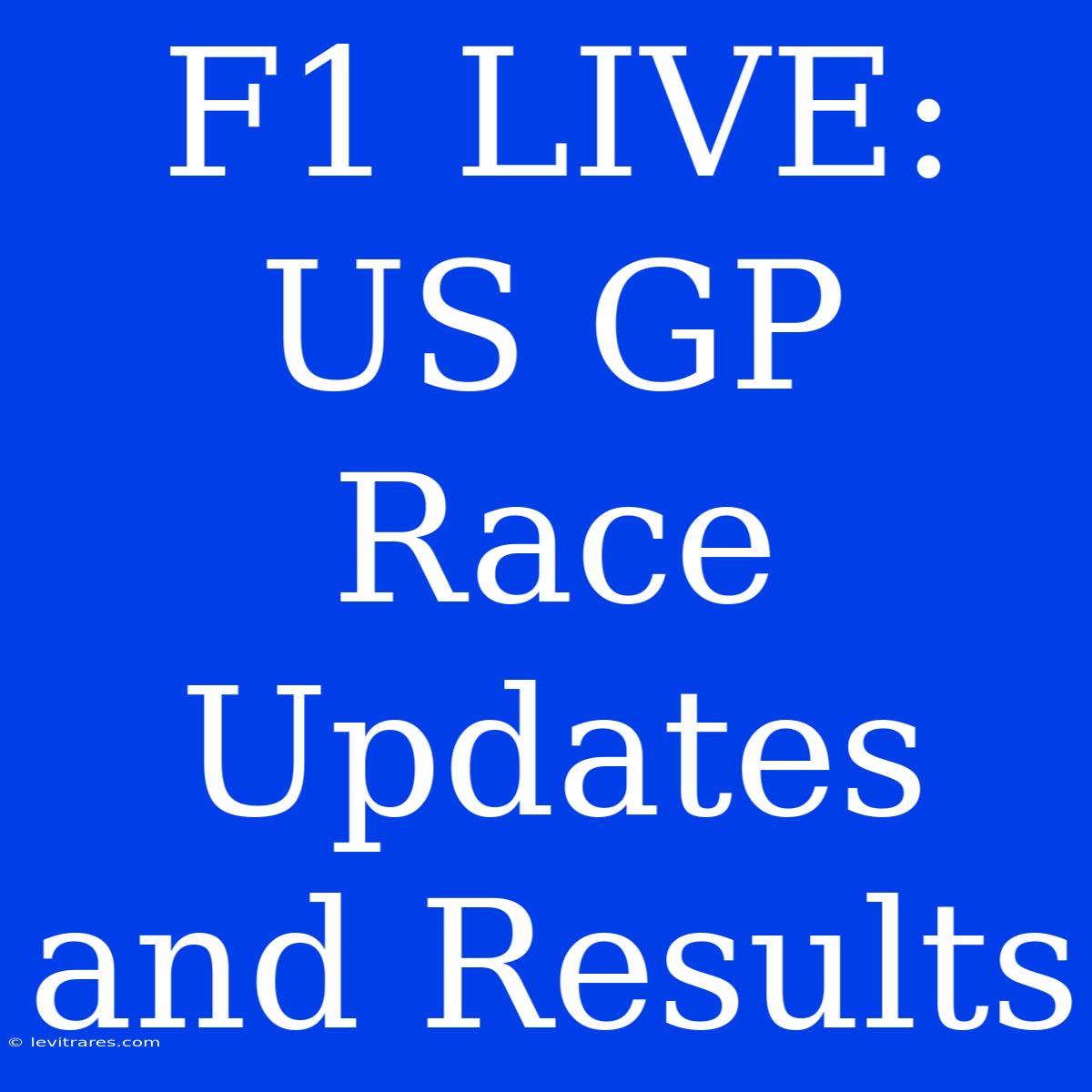 F1 LIVE: US GP Race Updates And Results