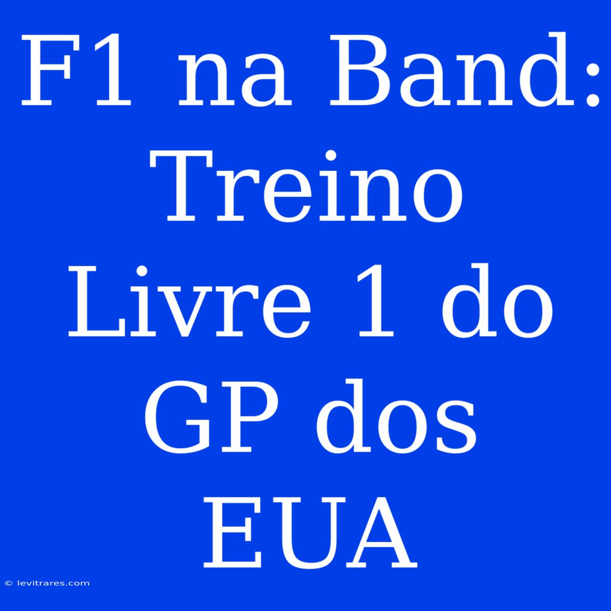 F1 Na Band: Treino Livre 1 Do GP Dos EUA