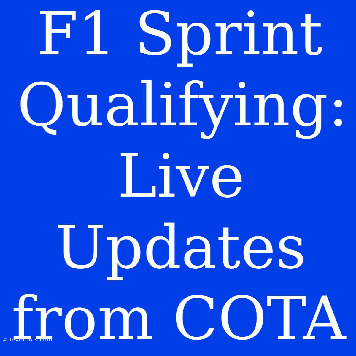 F1 Sprint Qualifying: Live Updates From COTA