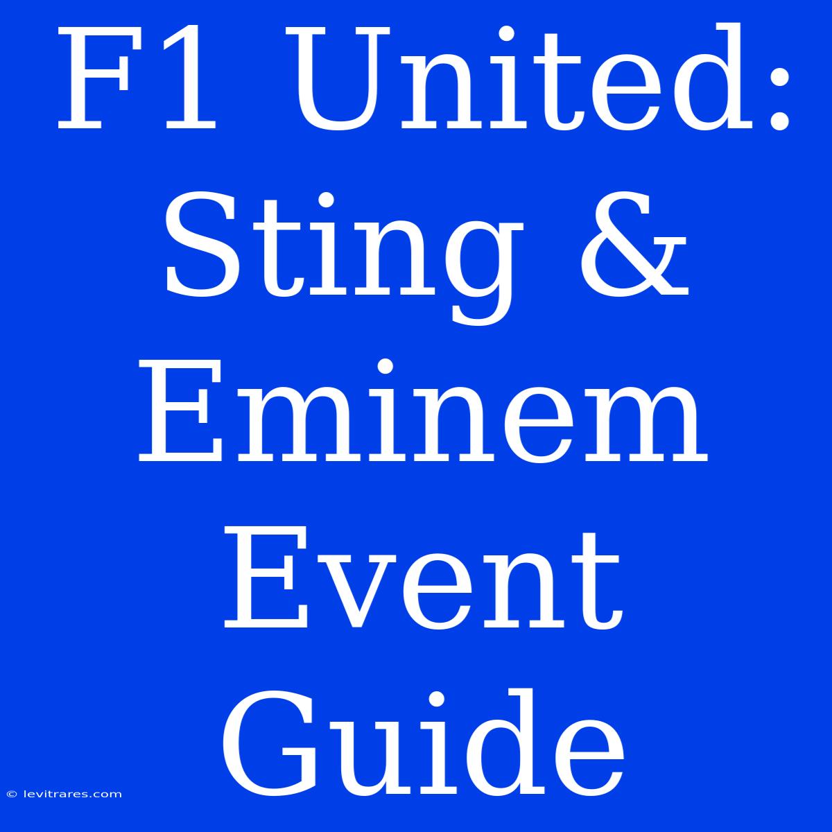 F1 United: Sting & Eminem Event Guide