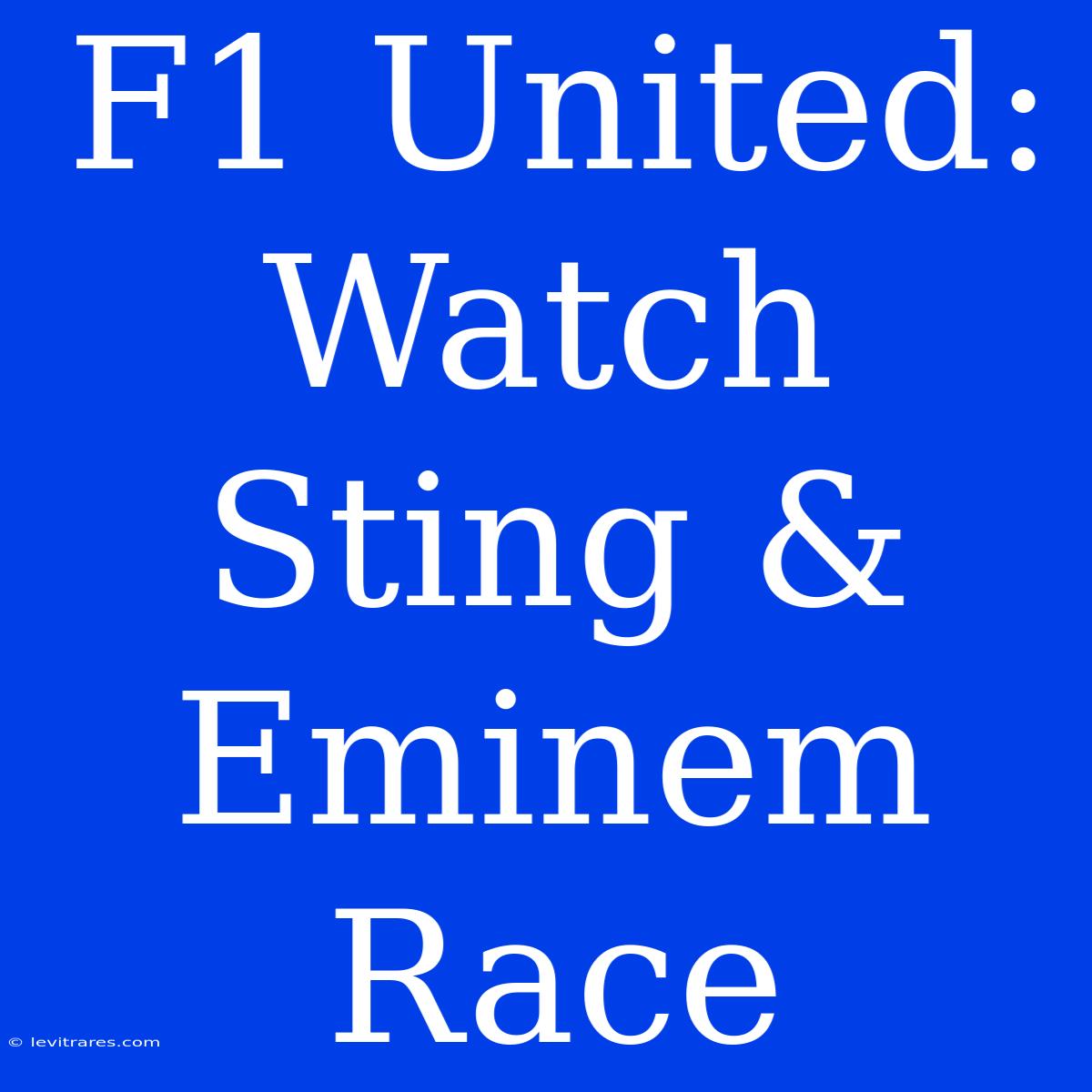 F1 United: Watch Sting & Eminem Race