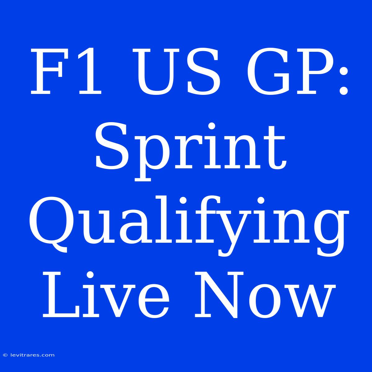 F1 US GP: Sprint Qualifying Live Now