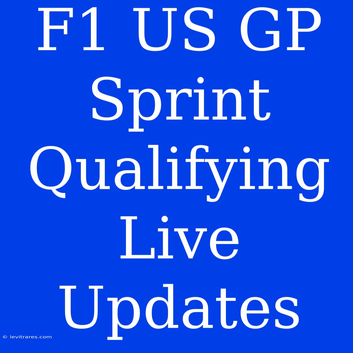 F1 US GP Sprint Qualifying Live Updates