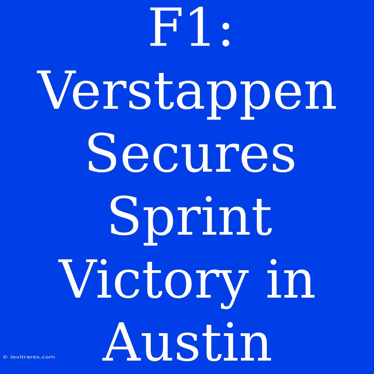 F1: Verstappen Secures Sprint Victory In Austin 