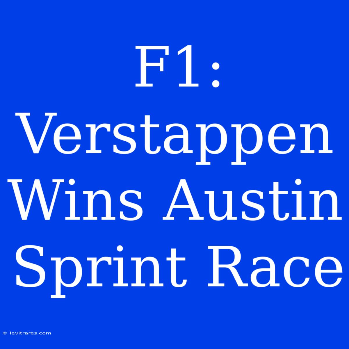 F1: Verstappen Wins Austin Sprint Race