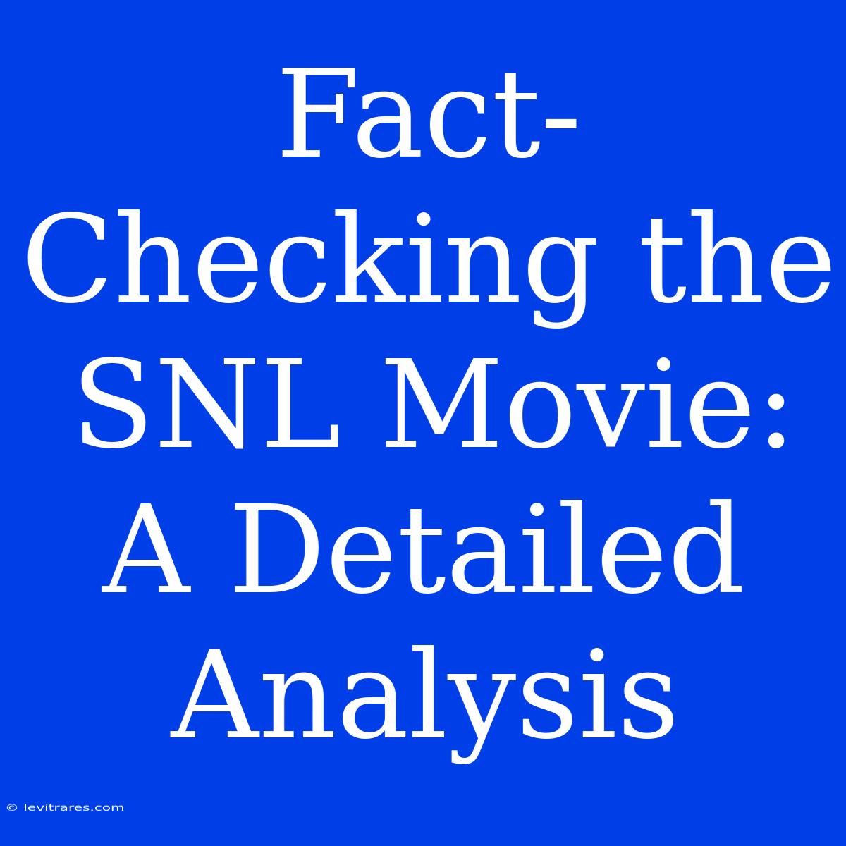 Fact-Checking The SNL Movie: A Detailed Analysis 