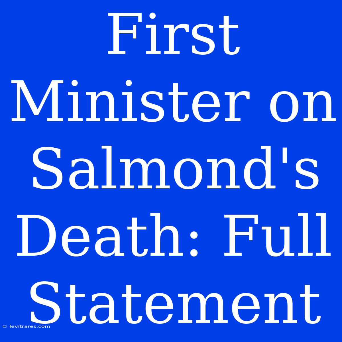 First Minister On Salmond's Death: Full Statement