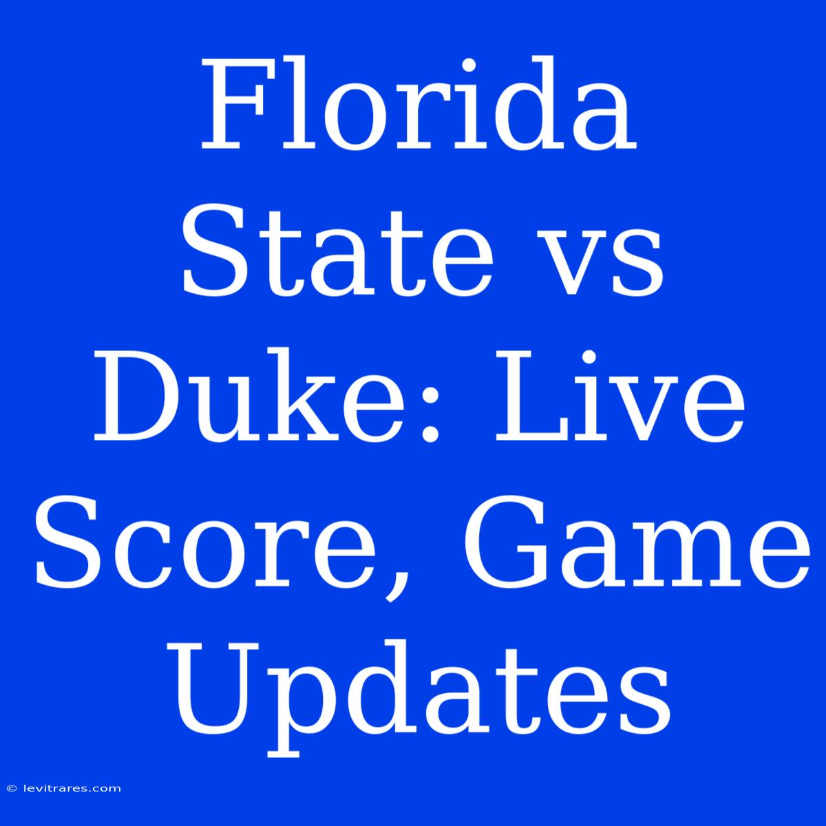 Florida State Vs Duke: Live Score, Game Updates