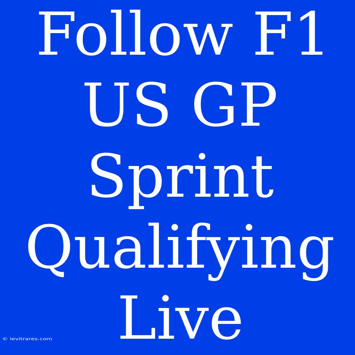 Follow F1 US GP Sprint Qualifying Live