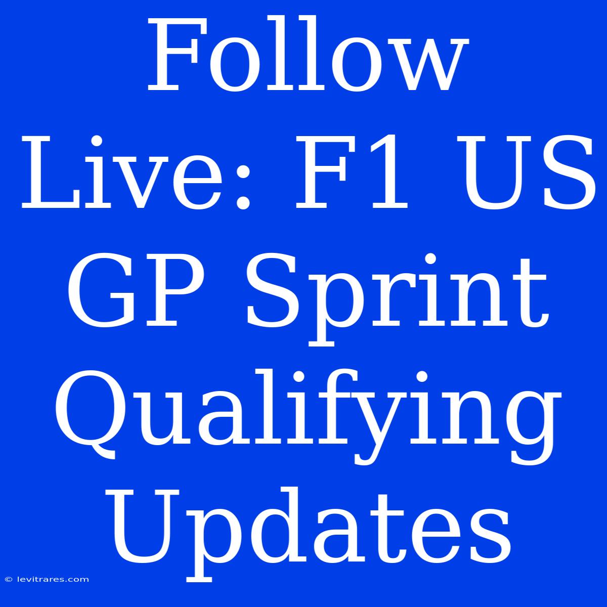 Follow Live: F1 US GP Sprint Qualifying Updates