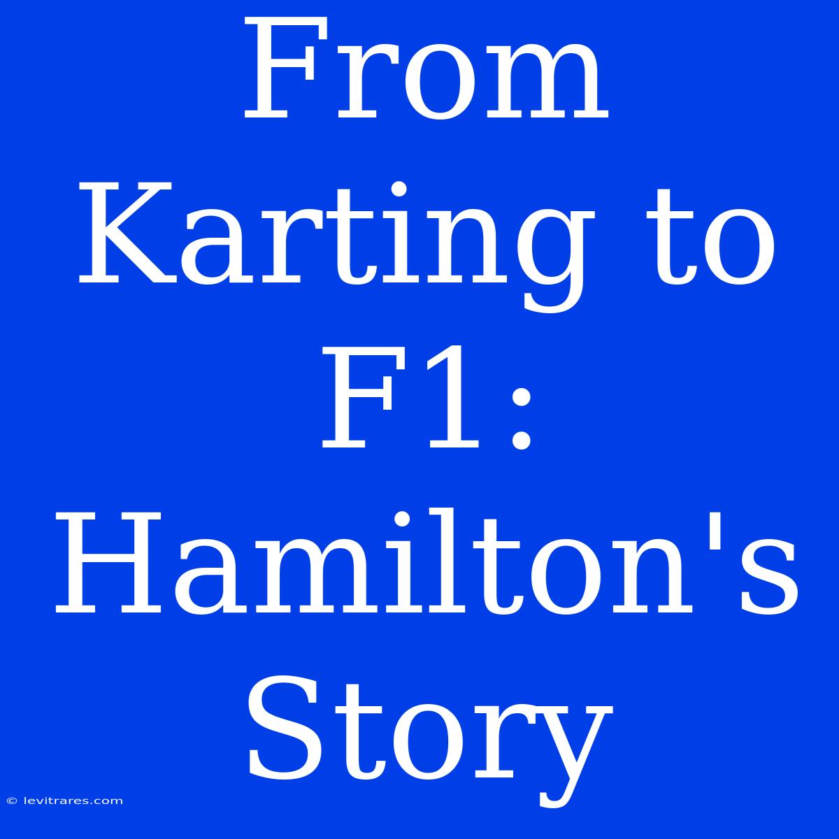 From Karting To F1: Hamilton's Story