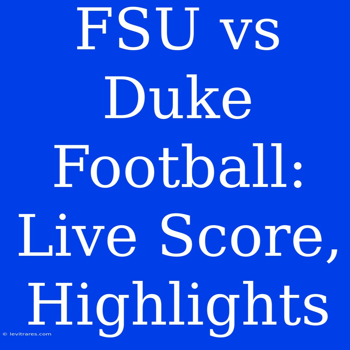 FSU Vs Duke Football: Live Score, Highlights