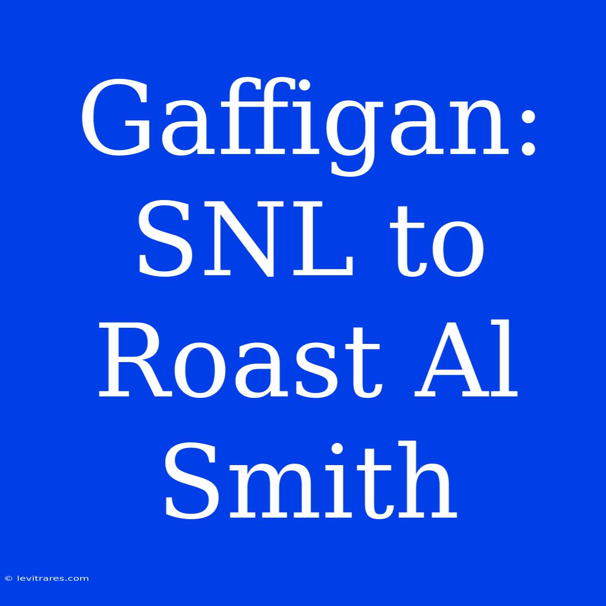 Gaffigan: SNL To Roast Al Smith