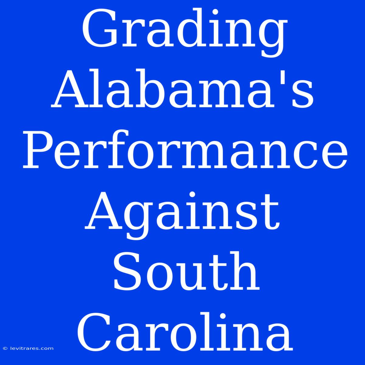 Grading Alabama's Performance Against South Carolina