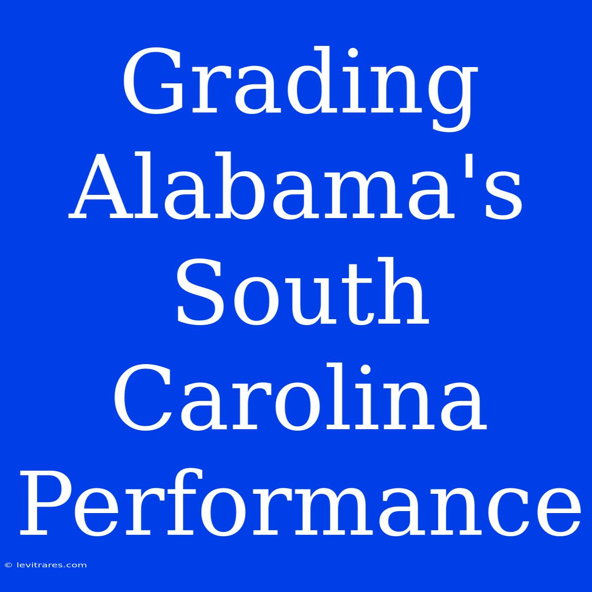 Grading Alabama's South Carolina Performance