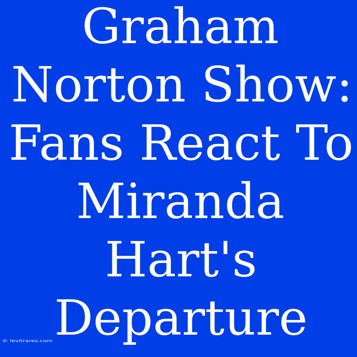 Graham Norton Show: Fans React To Miranda Hart's Departure 