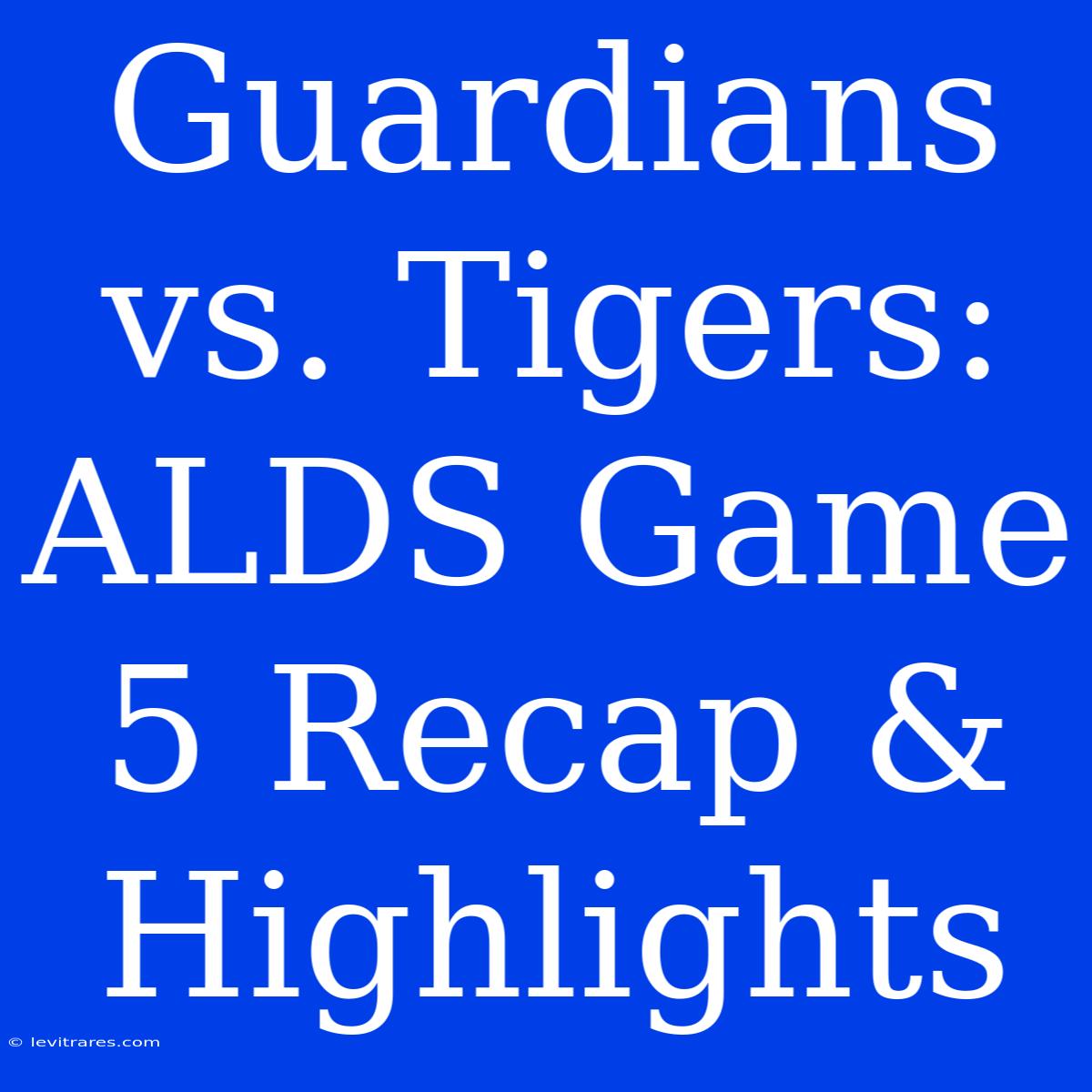 Guardians Vs. Tigers: ALDS Game 5 Recap & Highlights