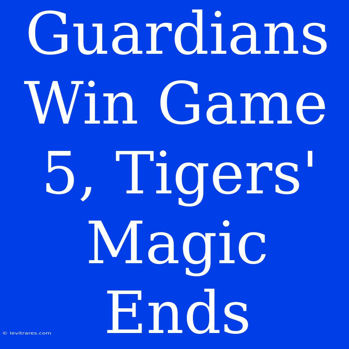 Guardians Win Game 5, Tigers' Magic Ends