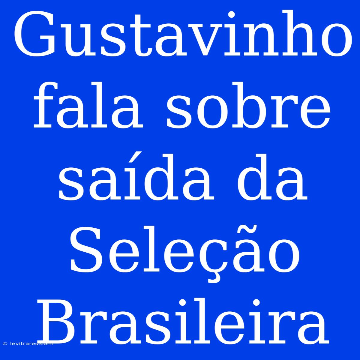 Gustavinho Fala Sobre Saída Da Seleção Brasileira