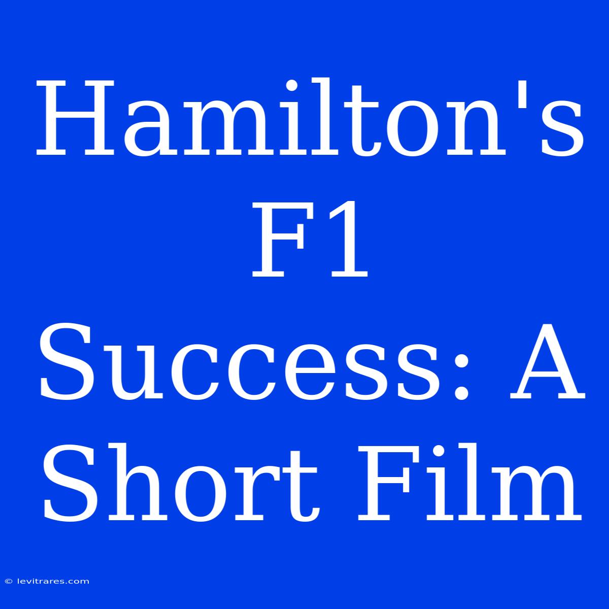 Hamilton's F1 Success: A Short Film