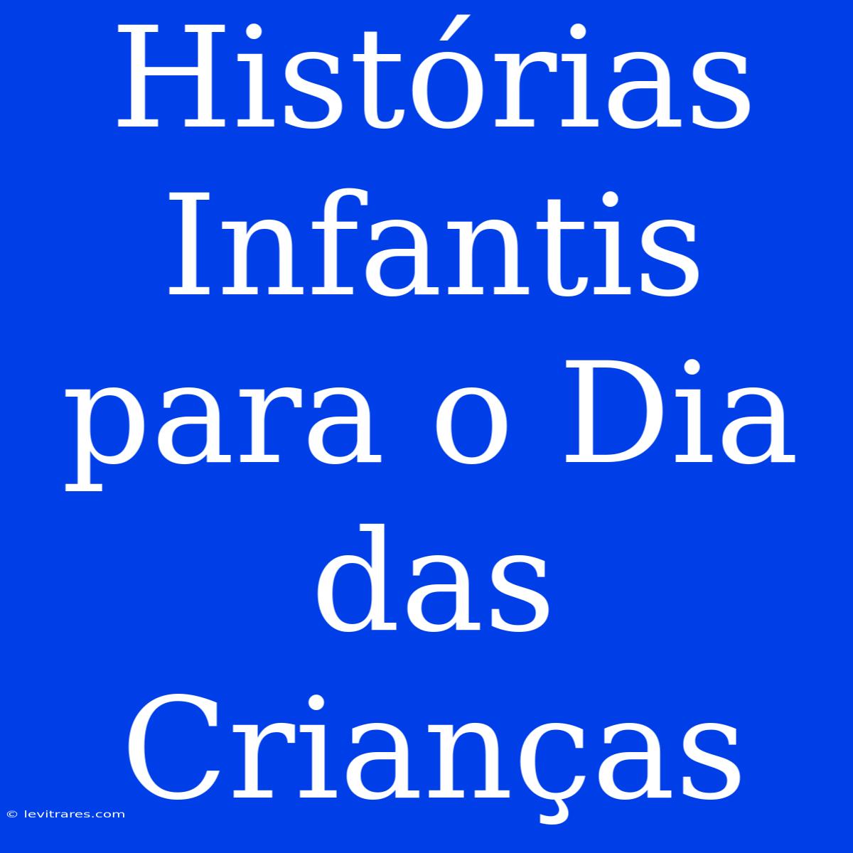 Histórias Infantis Para O Dia Das Crianças