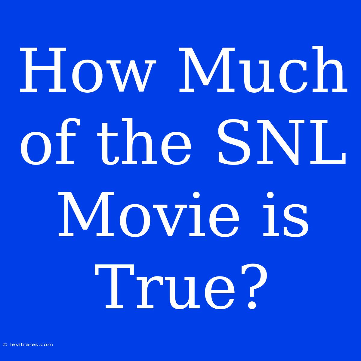 How Much Of The SNL Movie Is True?