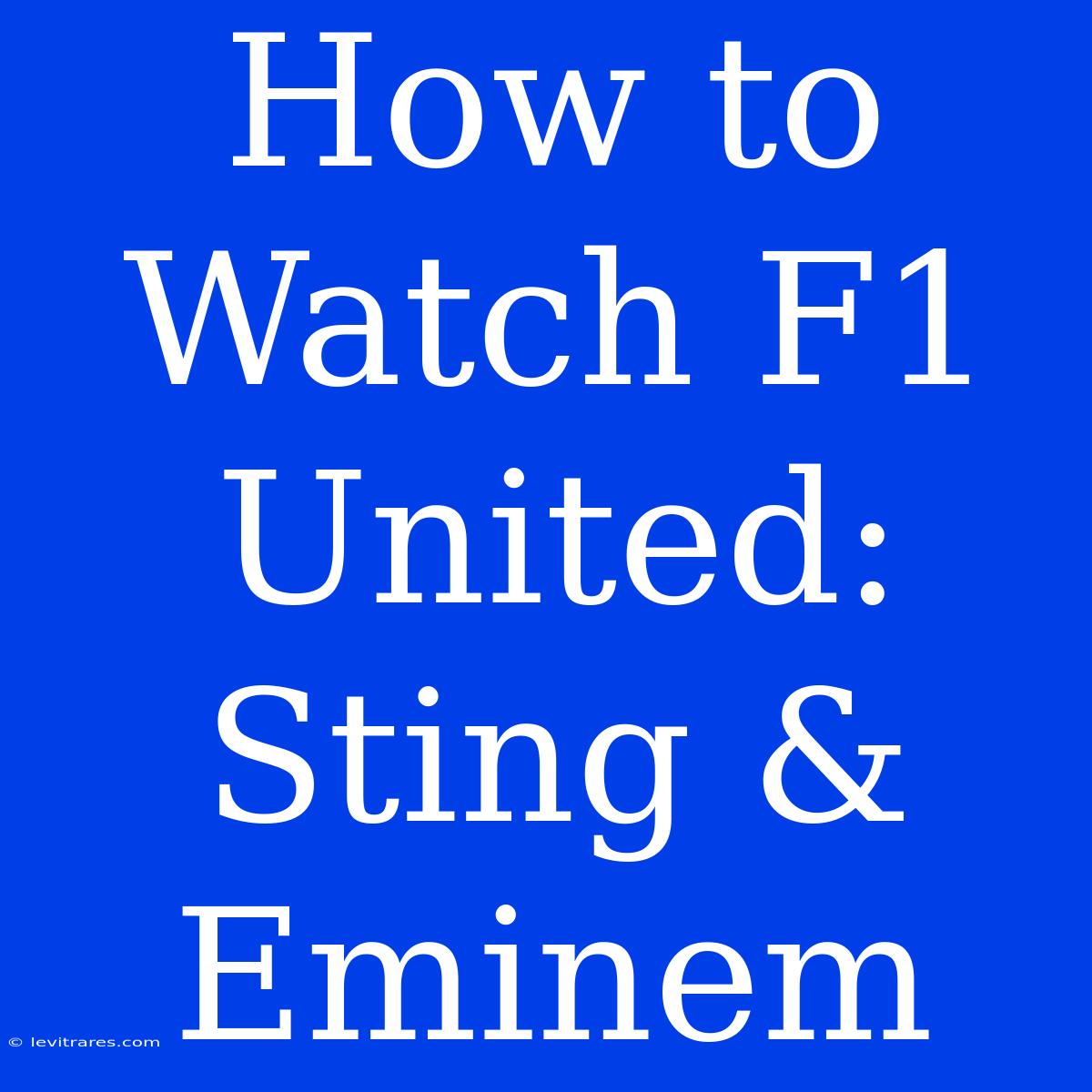 How To Watch F1 United: Sting & Eminem