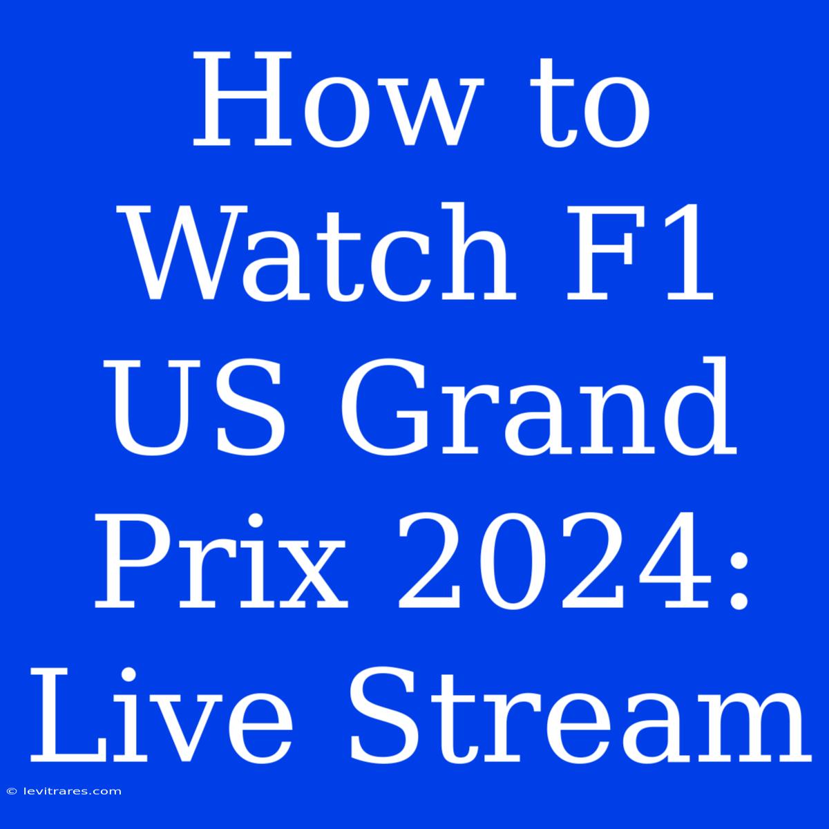 How To Watch F1 US Grand Prix 2024: Live Stream