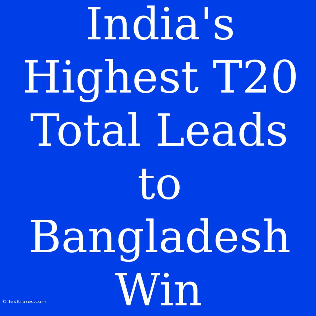 India's Highest T20 Total Leads To Bangladesh Win